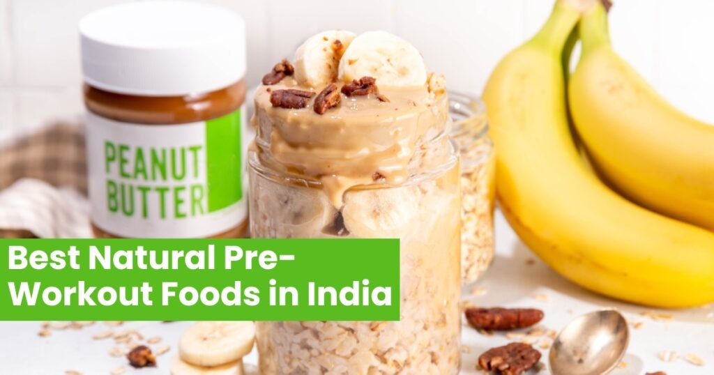 Best natural pre workout foods in India for gym energy