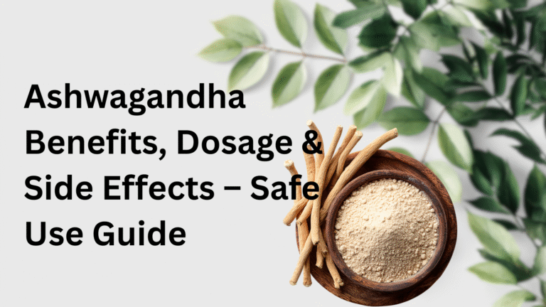 Ashwagandha Benefits, Dosage & Side Effects – Safe Use Guide